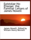 Epistolae Ho-Elianae; The Familiar Letters of James Howell - Book