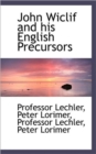 John Wiclif and His English Precursors - Book
