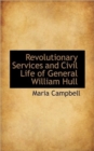 Revolutionary Services and Civil Life of General William Hull - Book