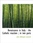 Renaissance in Italy : the Catholic Reaction; in Two Parts - Book
