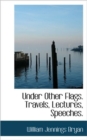 Under Other Flags. Travels, Lectures, Speeches. - Book