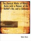 The Poetical Works of Robert Burns with a Memoir of the Author's Life, and a Glossary - Book