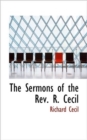 The Sermons of the REV. R. Cecil - Book