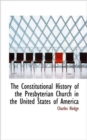 The Constitutional History of the Presbyterian Church in the United States of America - Book