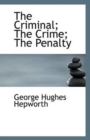 The Criminal; The Crime; The Penalty - Book