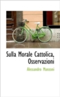 Sulla Morale Cattolica, Osservazioni - Book