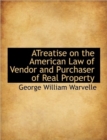 Atreatise on the American Law of Vendor and Purchaser of Real Property - Book