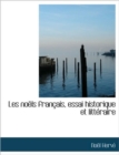 Les No Ls Fran Ais, Essai Historique Et Litt Raire - Book