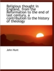 Religious Thought in England, from the Reformation to the End of Last Century, a Contribution to the - Book