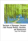 Specimens of Newspaper Literature : with Personal Memoirs, Anecdotes, and Reminiscences - Book