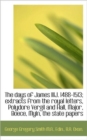 The Days of James Iiij. 1488-1513; Extracts from the Royal Letters, Polydore Vergil and Hall, Major, - Book