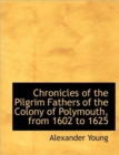 Chronicles of the Pilgrim Fathers of the Colony of Polymouth, from 1602 to 1625 - Book