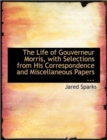 The Life of Gouverneur Morris, with Selections from His Correspondence and Miscellaneous Papers ... - Book