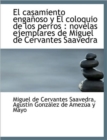 El Casamiento Enganoso y El Coloquio de Los Perros : Novelas Ejemplares de Miguel de Cervantes Saave - Book