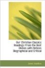 Our Christian Classics Readings from the Best Divines with Notices Biographical and Critical - Book