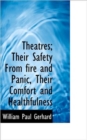 Theatres; Their Safety from Fire and Panic, Their Comfort and Healthfulness - Book