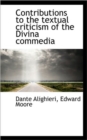 Contributions to the Textual Criticism of the Divina Commedia - Book