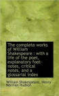 The Complete Works of William Shakespeare : With a Life of the Poet, Explanatory Foot-Notes, Critica - Book