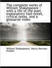 The Complete Works of William Shakespeare : With a Life of the Poet, Explanatory Foot-Notes, Critica - Book