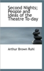 Second Nights; People and Ideas of the Theatre To-Day - Book
