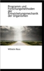 Programm Und Forschungsmethoden Der Entwickelungsmechanik Der Organismen - Book