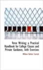 Verse Writing; A Practical Handbook for College Classes and Private Guidance, with Exercises - Book