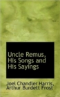 Uncle Remus, His Songs and His Sayings - Book
