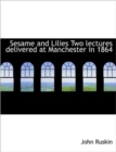 Sesame and Lilies Two Lectures Delivered at Manchester in 1864 - Book