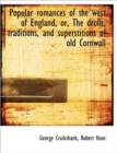 Popular Romances of the West of England, or, The Drolls, Traditions, and Superstitions of Old Cornwa - Book