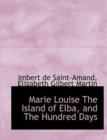 Marie Louise the Island of Elba, and the Hundred Days - Book