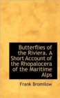 Butterflies of the Riviera. a Short Account of the Rhopalocera of the Maritime Alps - Book