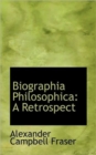Biographia Philosophica : A Retrospect - Book