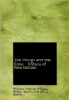 The Plough and the Cross : A Story of New Ireland - Book