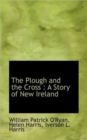 The Plough and the Cross : A Story of New Ireland - Book
