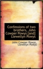 Confessions of Two Brothers, John Cowper Powys [And] Llewellyn Powys - Book