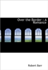 Over the Border : A Romance - Book