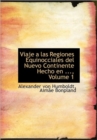 Viaje a Las Regiones Equinocciales del Nuevo Continente Hecho En ..., Volume 1 - Book