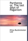 Parthenia or, The Last Days of Paganism - Book