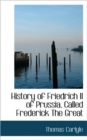 History of Friedrich II of Prussia, Called Frederick the Great - Book