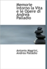 Memorie Intorno La Vita E Le Opere Di Andrea Palladio - Book