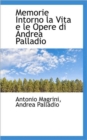 Memorie Intorno La Vita E Le Opere Di Andrea Palladio - Book