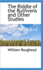 The Riddle of the Ruthvens and Other Studies - Book