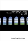 The Annals of Covent Garden Theatre from 1732 to 1897 - Book