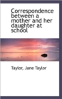 Correspondence Between a Mother and Her Daughter at School - Book