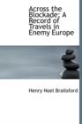 Across the Blockade; A Record of Travels in Enemy Europe - Book