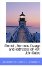 Memoir, Sermons, Essays and Addresses of REV. John Bates - Book
