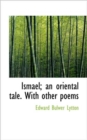 Ismael; An Oriental Tale. with Other Poems - Book