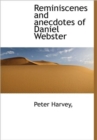 Reminiscenes and Anecdotes of Daniel Webster - Book