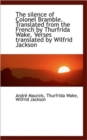The Silence of Colonel Bramble. Translated from the French by Thurfrida Wake. Verses Translated by W - Book