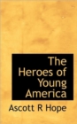 The Heroes of Young America - Book